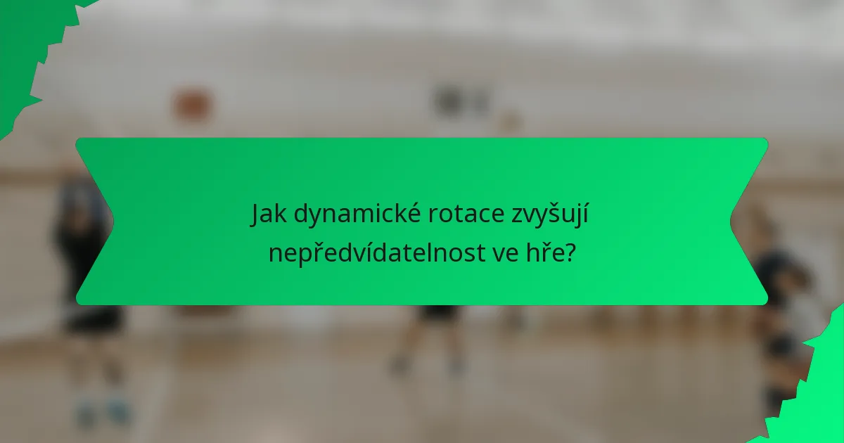 Jak dynamické rotace zvyšují nepředvídatelnost ve hře?