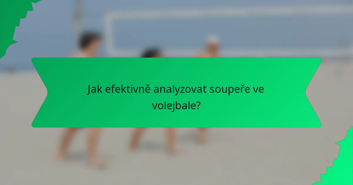 Jak efektivně analyzovat soupeře ve volejbale?