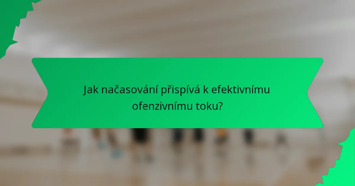 Jak načasování přispívá k efektivnímu ofenzivnímu toku?