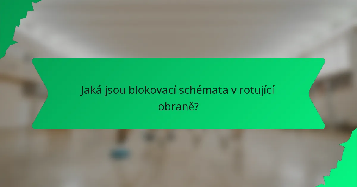 Jaká jsou blokovací schémata v rotující obraně?