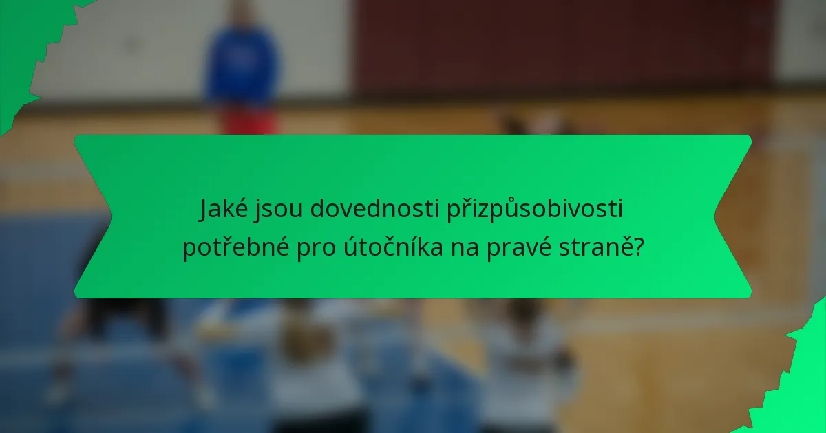 Jaké jsou dovednosti přizpůsobivosti potřebné pro útočníka na pravé straně?