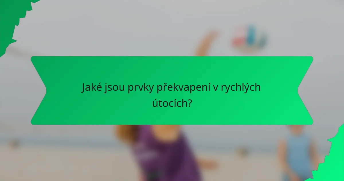 Jaké jsou prvky překvapení v rychlých útocích?